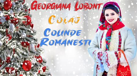Georgiana Lobonț Colaj Colinde Romanesti🎄 Youtube