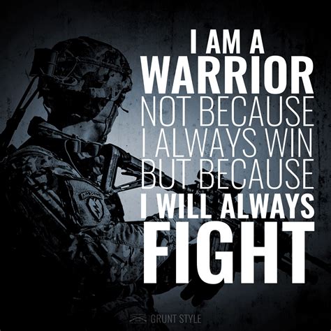 I am a warrior not because I always win but because I always fight. #