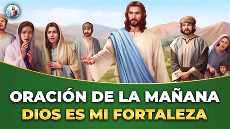 Oración De La Mañana Dios Es Mi Fortaleza Youtube