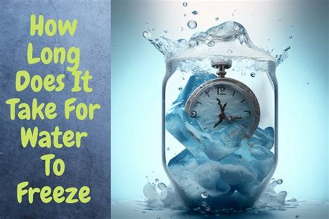 How Long Does It Take For Water To Freeze Science Based Explanation
