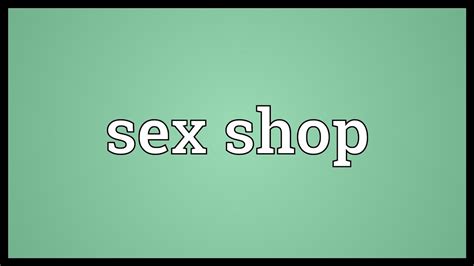 Sex Shop Meaning Youtube