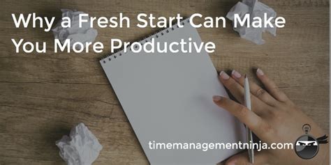Why A Fresh Start Can Make You More Productive Time Management Ninja