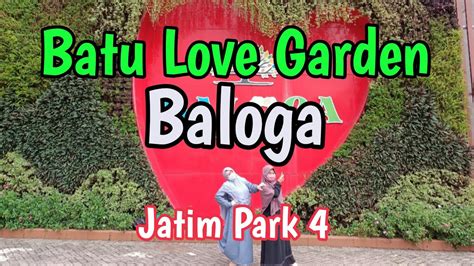 Batu Love Garden Baloga Jatim Park 4 Youtube