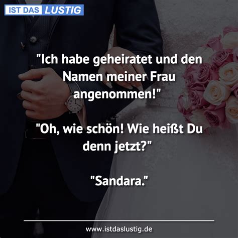 Meist heiraten paare schlicht aus dem grund, dass sie sich lieben. Die besten 8+ heiraten Sprüche auf IstDasLustig.de