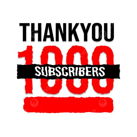 1000 Subscribe Png Image Thankyou 1000 1k Subscribers Png 1k