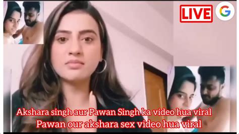 Akshara Singh Aur Pawan Singh Ka Video Viral Crome Website Sex Youtube