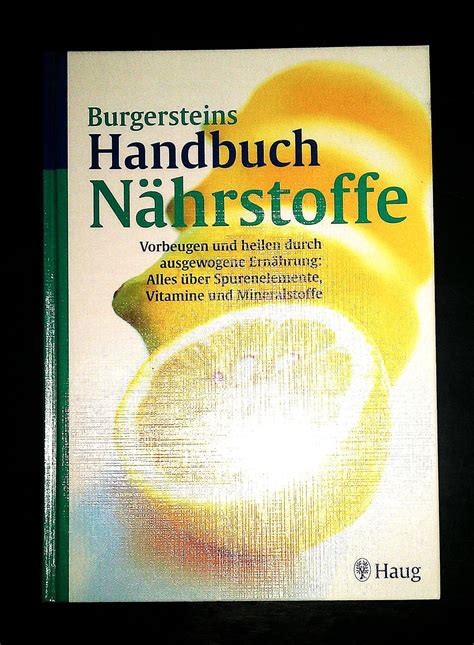 Handbuch Nährstoffe Vorbeugen und heilen durch ausgewogene Ernährung