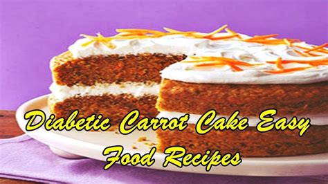 Last updated jul 16, 2021. Diabetic Carrot Cake Easy Food Recipes - YouTube