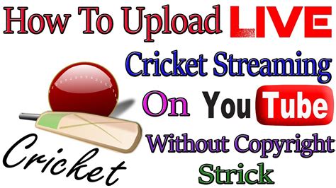 How To Upload Live Cricket Match On Youtube Channel Without Copyright