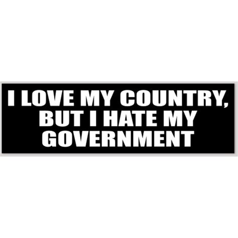 I Love My Country But I Hate My Government Bumper Sticker At Sticker Shoppe