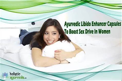 Ayurvedic Libido Enhancer Capsules To Boost Sex Drive In W Flickr
