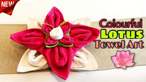 Towel Art Lotus Towel Folding Design Colorful Towel Towel Folding