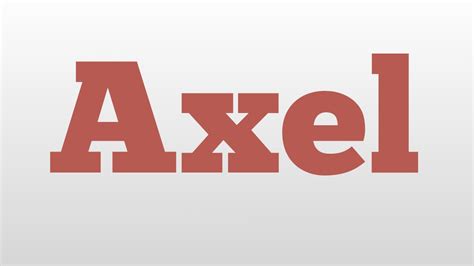 Axel Meaning And Pronunciation Youtube