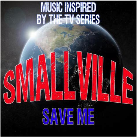 Soundmachine save me backing track version smallville theme in the style of remy zero. Smallville (Save Me): Music Inspired by the TV Series by ...