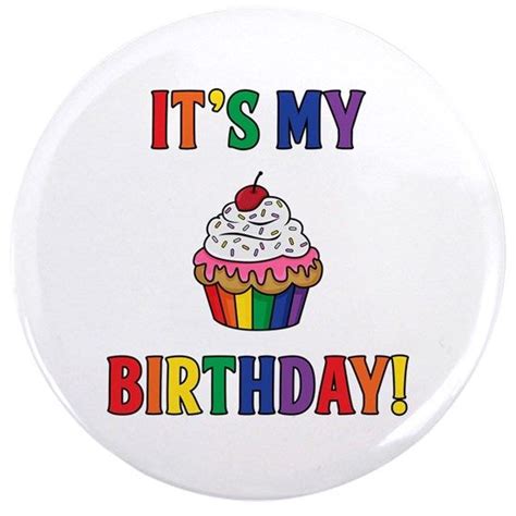 Its My Birthday Button Cafepress Its My Birthday Birthday