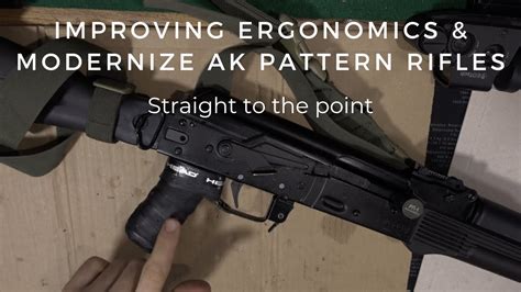 Improving Ergonomics And Modernize Ak Pattern Rifles Straight To The