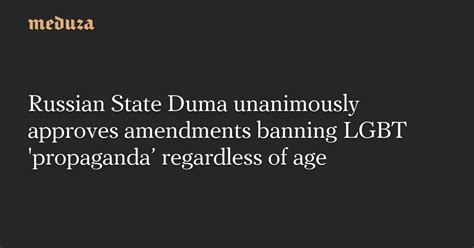Russian State Duma Unanimously Approves Amendments Banning Lgbt Propaganda’ Regardless Of Age