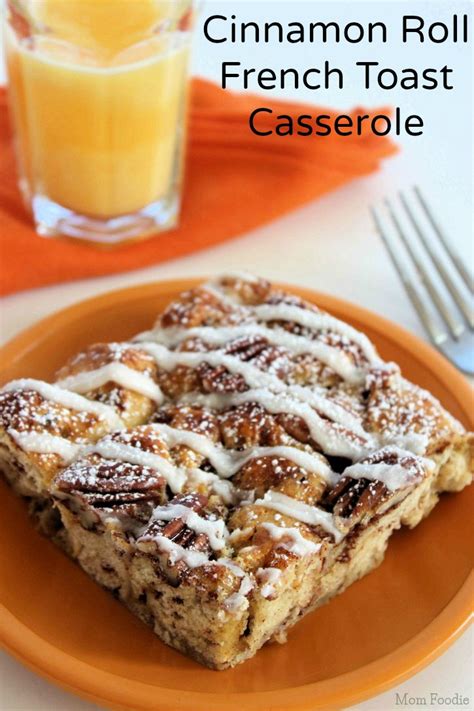 Cinnamon Roll French Toast Casserole Recipe Mom Foodie