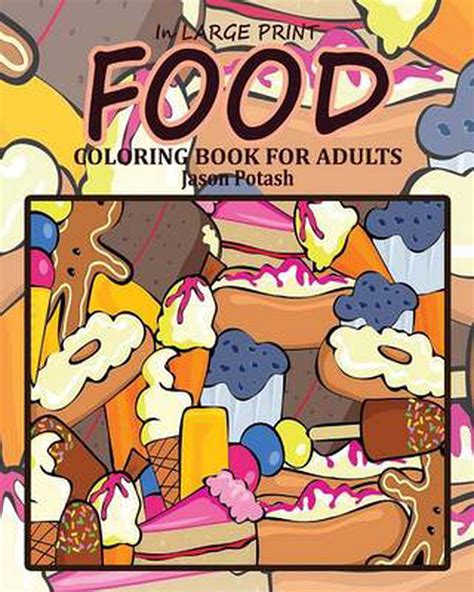 Food Coloring Book For Adults In Large Print By Jason Potash