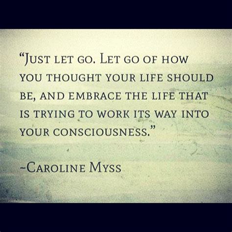 Just Let Go Let Go Of How You Thought Y Caroline Myss