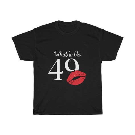 What S Up 49 Tee 49 Shirt 49th Birthday T Shirt Etsy