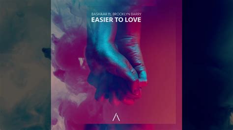 Bashaar Easier To Love Feat Brooklyn Barry Youtube