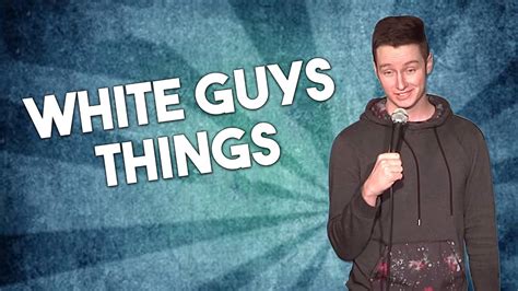White Guys Things Stand Up Comedy Youtube