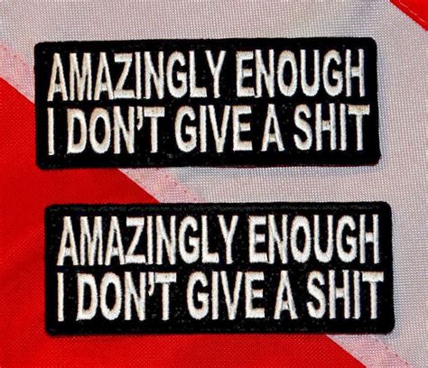 Amazingly I Dont Give A Shnovelty T Fun Embroidered Morale Patch 2 515