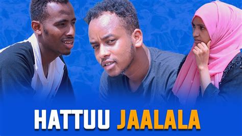 Hattuu Jaalala 🤣🤣🤣 New Dirama Afaan Oromo Youtube