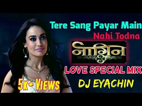 Once there, while bela will pray to complete her mission successfully, mahir will pray for bela's safety and happiness. Tere Sang Pyar Main Nahi Todna || Naagin 3 || Bela And Mahir Romantic Dj Song || By Dj ER Mixing ...