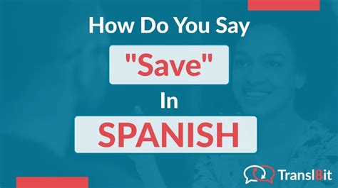 How Do You Say Save In Spanish Transl8it Translations To From English And Spanish French