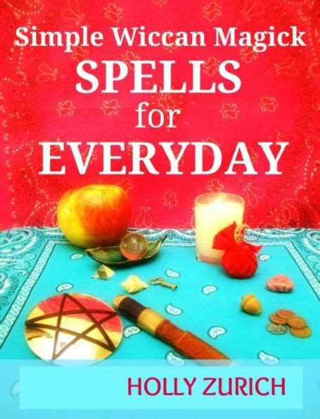Simple Wiccan Magick Spells For Everyday By Holly Zurich Ebook