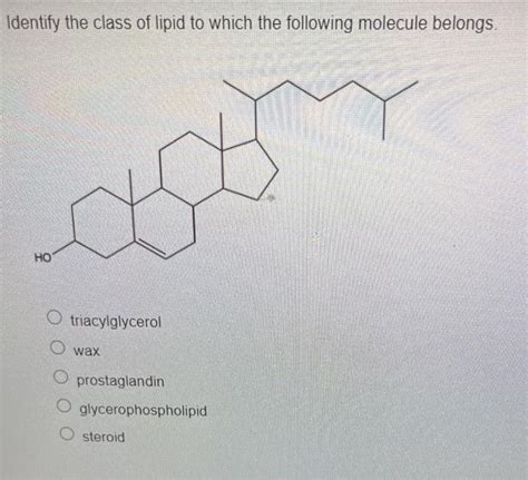 Solved Identify The Class Of Lipid To Which The Following Chegg Com