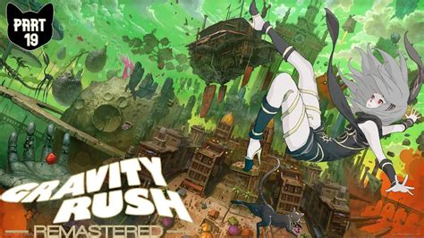 Gravity Rush Remastered Part 19 〚dusty Collect A Thon〛 Youtube