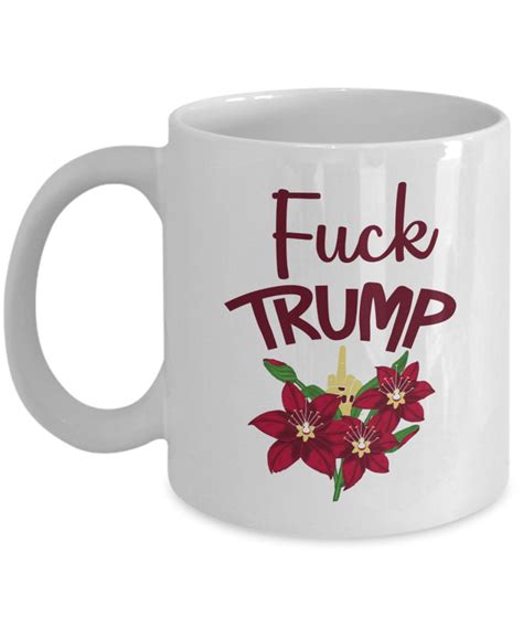 Anti Trump Coffee Mug Fuck Trump Mug Funny Political Gifts Etsy