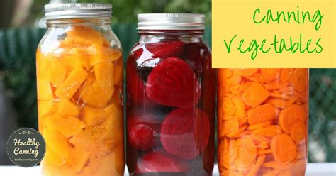 canning vegetables healthy canning in partnership with facebook group canning for beginners