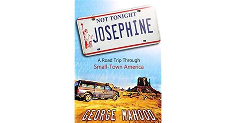 Not Tonight Josephine A Road Trip Through Small Town America By