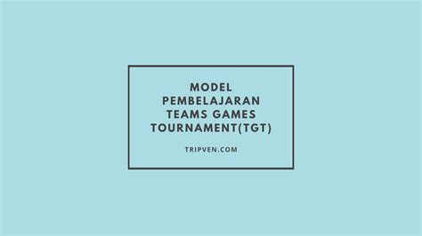 √ Model Pembelajaran Teams Games Tournament Tgt