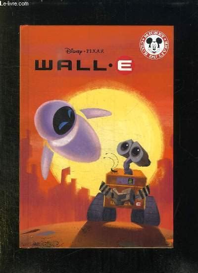 Wall E By Disney Et Pixar Bon Couverture Rigide 2009 Le Livre