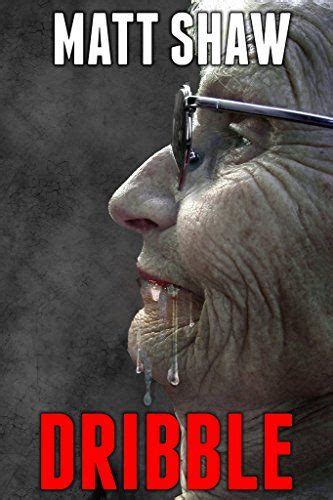Dribble An Extreme Horror Novel By Matt Shaw Kindle Unlimited Horror