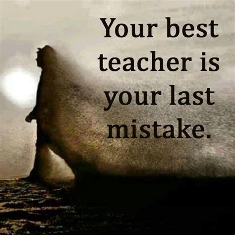 your best teacher is your last mistake ~ unknown [612 x 612] r quotesporn
