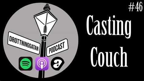 casting couch drottninggatan podcast 46 youtube