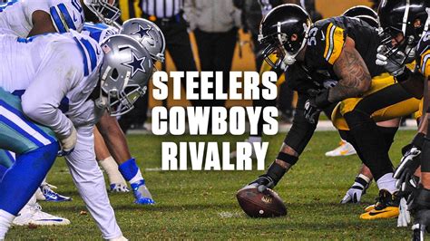 The Pittsburgh Steelers Dallas Cowboys Rivalry Youtube