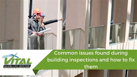 Common Issues Found During Building Inspections And How To Fix Them