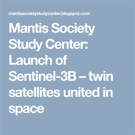 Mantis Society Study Center Launch Of Sentinel 3b Twin Satellites