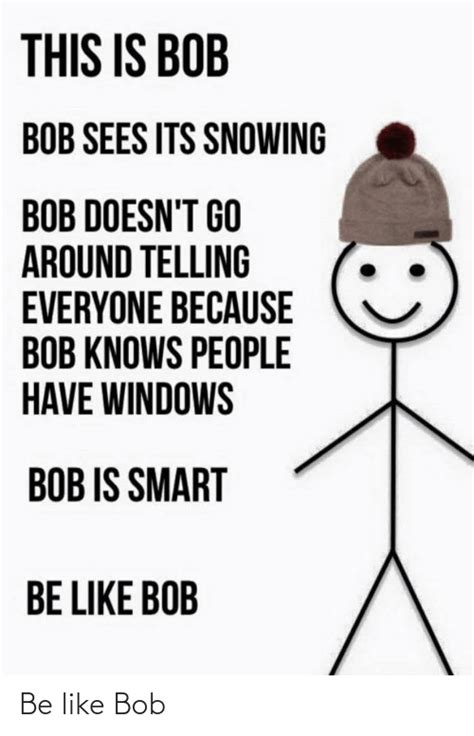Be Like Bob Be Like Meme On Meme