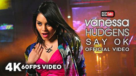 Vanessa Hudgens Say Ok Official K Fps Video Youtube