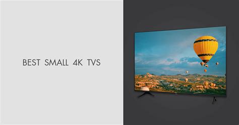 5 Best Small 4k Tvs In 2023 Current Prices And Models