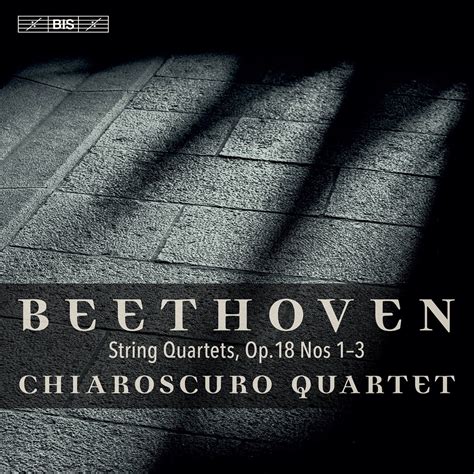 ‎beethoven String Quartets Op 18 Nos 1 3 Par Chiaroscuro Quartet
