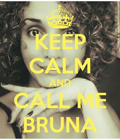 Keep Calm And Call Me Bruna Poster Brunabenevides Keep Calm O Matic